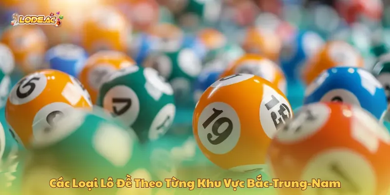 Các loại lô đề theo từng khu vực có mức thưởng cực cao