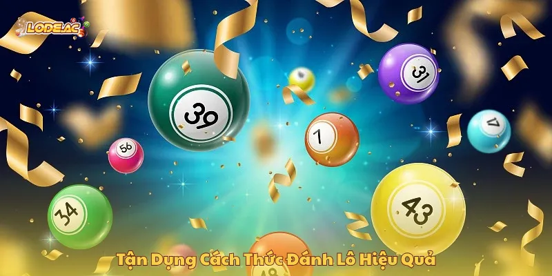 Đánh lô hiệu quả theo song thủ tăng khả năng trúng