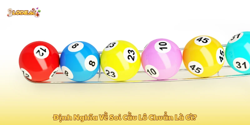 Định Nghĩa Về Soi Cầu Lô Chuẩn Là Gì?