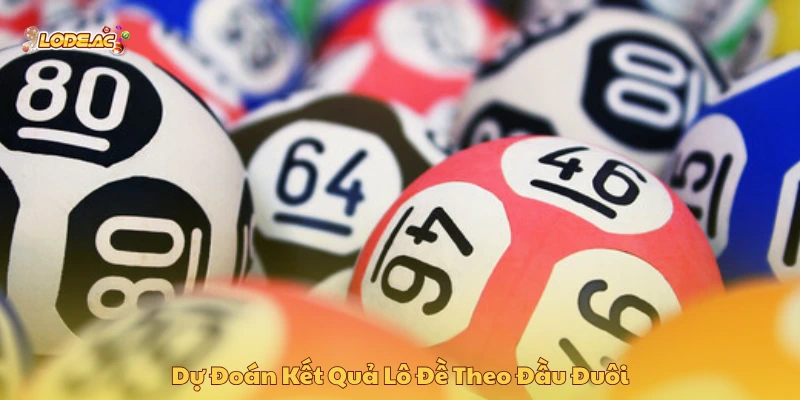 Áp dụng dự đoán kết quả lô đề hôm nay từ phân tích đầu đuôi 