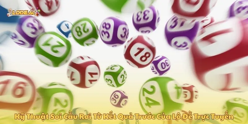 Kỹ thuật soi cầu rơi từ kết quả trước của lô đề trực tuyến