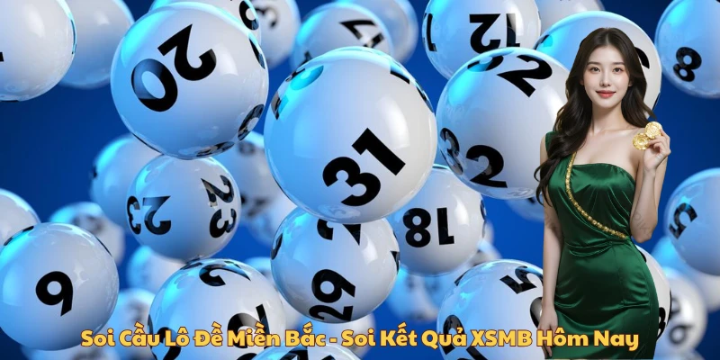 Soi Cầu Lô Đề Miền Bắc - Soi Kết Quả XSMB Hôm Nay