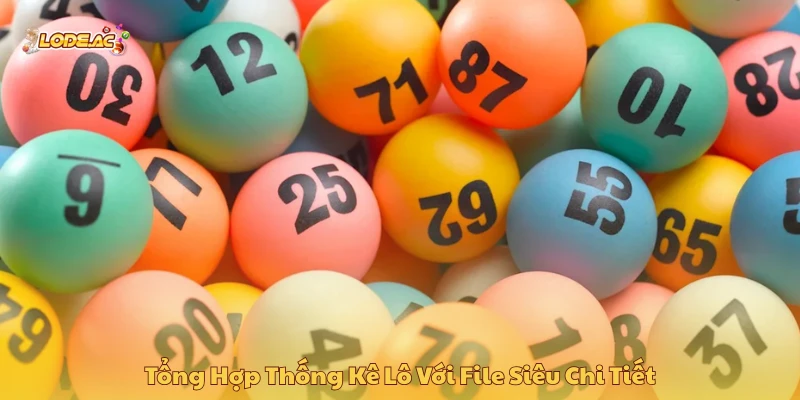 Tổng hợp thống kê lô với file siêu chi tiết